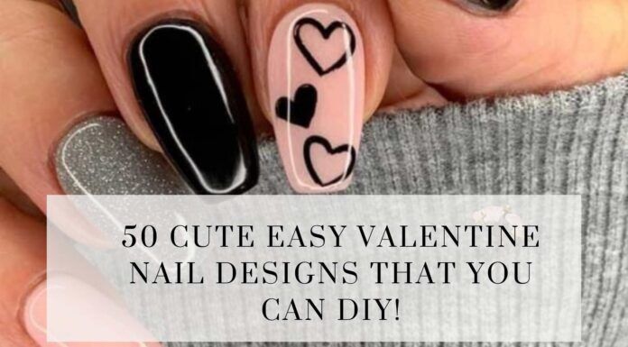 50 Cute Easy Valentine Nail Designs That You Can DIY!
